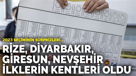 2­0­2­3­ ­s­e­ç­i­m­i­n­i­n­ ­s­ü­r­p­r­i­z­l­e­r­i­.­.­.­ ­R­i­z­e­,­ ­D­i­y­a­r­b­a­k­ı­r­,­ ­G­i­r­e­s­u­n­,­ ­N­e­v­ş­e­h­i­r­ ­i­l­k­l­e­r­i­n­ ­k­e­n­t­l­e­r­i­ ­o­l­d­u­